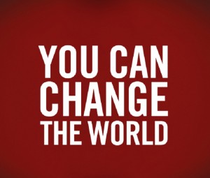 You can Change the World